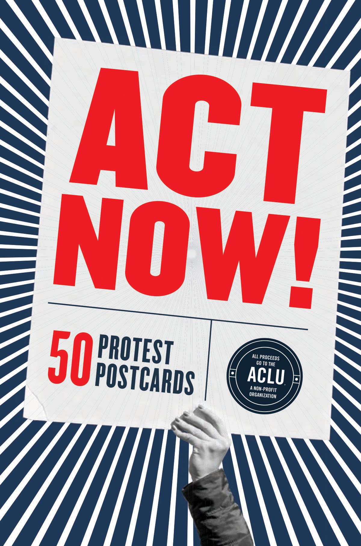 Chronicle Books Act Now!: 50 Protest Postcards