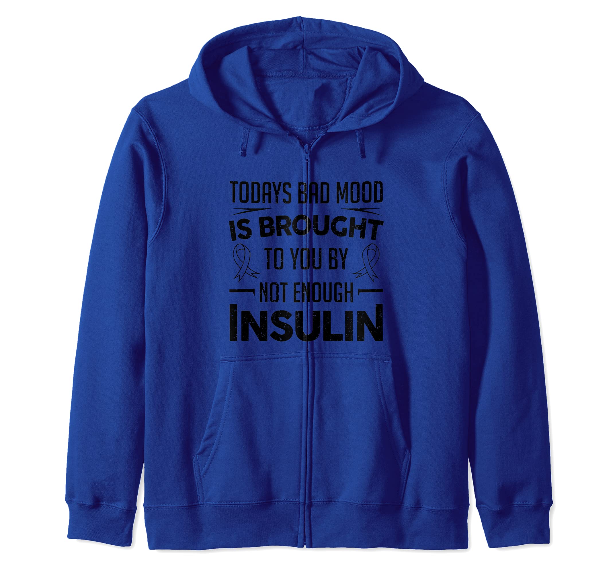 Funny Diabetic Type 1 2 Diabetes Not Enough Insulin Zip Hoodie