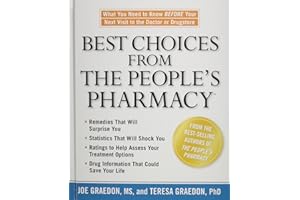 Best Choices from the People's Pharmacy : What You Need to Know Before Your Next Visit to the Doctor or Drugstore