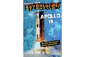 Apollo 13 (Totally True Adventures): How Three Brave Astronauts Survived A Space Disaster