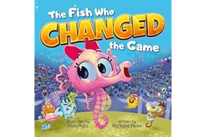 The Fish Who Changed the Game: A Picture Book About Resilience, Kindness, and Courage. A Brave Seahorse Proves Winning Isn't 