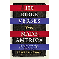 100 Bible Verses That Made America: Defining Moments That Shaped Our Enduring Foundation of Faith book cover 100 Bible Verses That Made America: Defining Moments That Shaped Our Enduring Foundation of Faith book cover