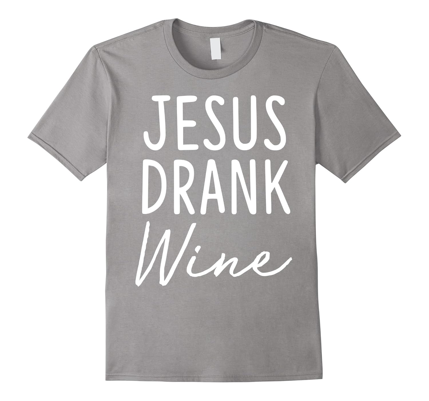 Jesus Drank Wine Humour alcohol liquor TShirt TPT