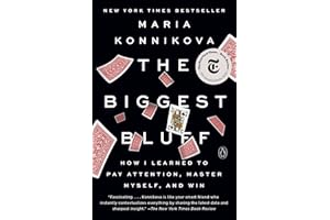 The Biggest Bluff: How I Learned to Pay Attention, Master Myself, and Win