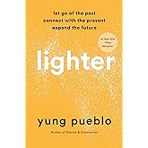 Lighter: Let Go of the Past, Connect with the Present, and Expand the Future