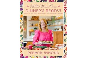 The Pioneer Woman Cooks―Dinner's Ready!: 112 Fast and Fabulous Recipes for Slightly Impatient Home Cooks