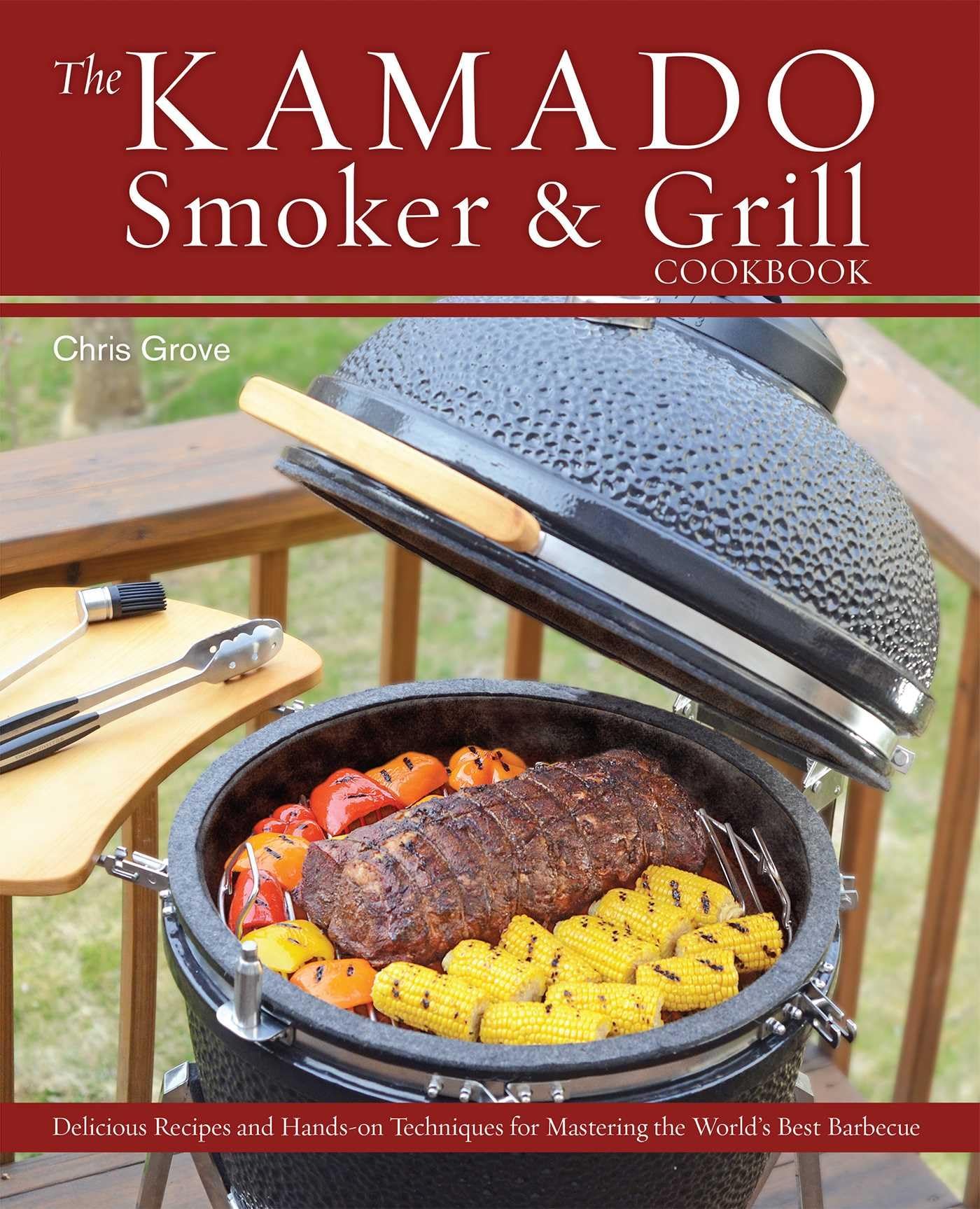 The Kamado Smoker and Grill Cookbook: Recipes and Techniques for the World's Best Barbecue The Kamado Smoker and Grill Cookbook: Recipes and Techniques for the World's Best Barbecue The Kamado Smoker and Grill Cookbook: Recipes and Techniques for the World's Best Barbecue Hardcover Kindle