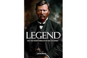 Legend: Life and Adventures of Frank Grouard (Expanded, Annotated)
