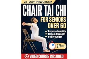 Chair Tai Chi for Seniors Over 60: Safe & Easy 10-Minute Daily Seated Flows to Improve Mobility, Regain Strength, Feel Younge