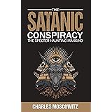 The Satanic Conspiracy: The Specter Haunting Mankind (The Charles Moscowitz Pamphlet series)