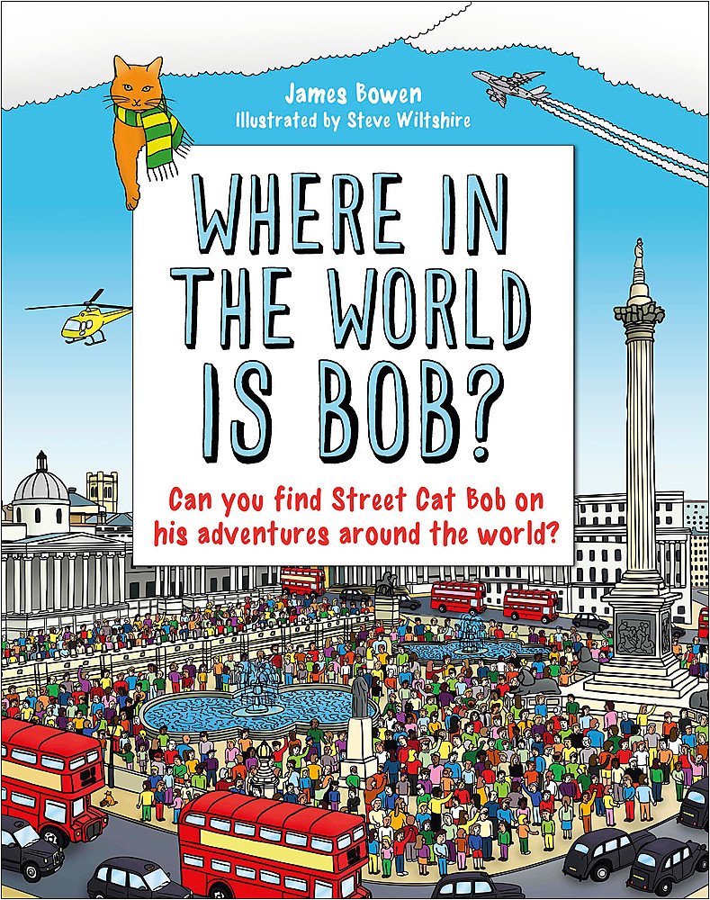 Where in the World is Bob?: Amazon.co.uk: Bowen, James, Wiltshire, Steve:  Books