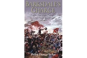 Barksdale's Charge: The True High Tide of the Confederacy at Gettysburg, July 2, 1863