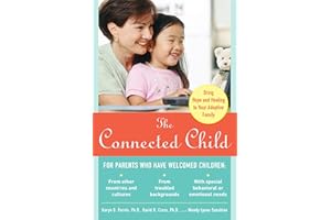 The Connected Child: Bring Hope and Healing to Your Adoptive Family