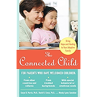 The Connected Child: Bring Hope and Healing to Your Adoptive Family