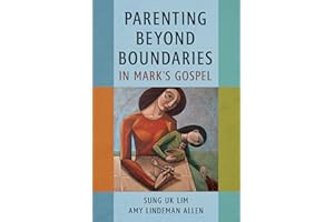 Parenting Beyond Boundaries in Mark’s Gospel