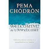 Welcoming the Unwelcome: Wholehearted Living in a Brokenhearted World
