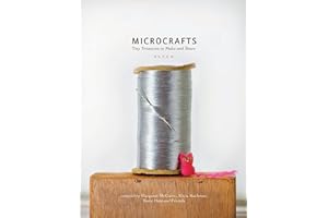 Microcrafts: Tiny Treasures to Make and Share