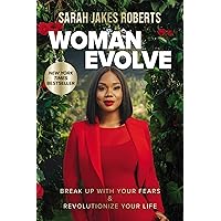 Woman Evolve: Break Up with Your Fears and Revolutionize Your Life