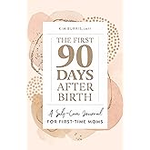 The First 90 Days After Birth: A Self-Care Journal for First-Time Moms