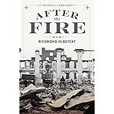 After the Fire: Richmond in Defeat (A Nation Divided: Studies in the Civil War Era)