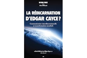 La réincarnation d’Edgar Cayce: Communication interdimensionnelle et transformation mondiale (French Edition)