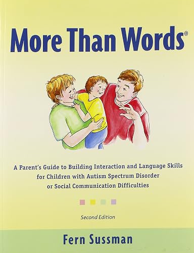 Download More Than Words: A Parents Guide to Building Interaction and Lanuage Skills for Children with Autism Spectrum Disorder or Social Communication Difficulties PDF