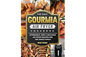 The Easy Gourmia Air Fryer Cookbook: Affordable, Easy & Delicious Air Fryer Recipes for the Whole Family