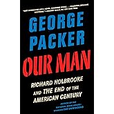 Our Man: Richard Holbrooke and the End of the American Century