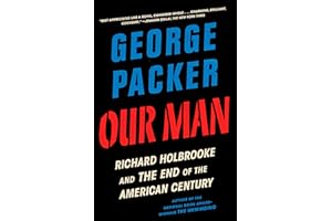 Our Man: Richard Holbrooke and the End of the American Century
