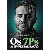 Os 7Ps da Empresarização - Pablo Marçal
