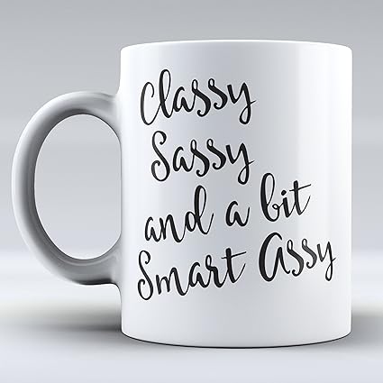 classy sassy and a bit smart assy mug