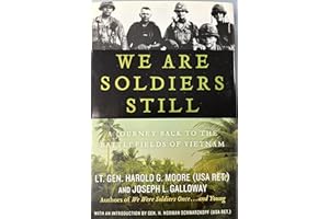 We Are Soldiers Still: A Journey Back to the Battlefields of Vietnam