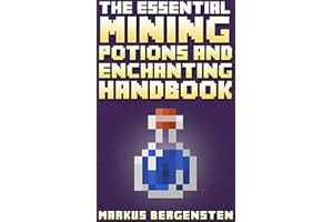 The Essential Enchanting & Potions Guide for Minecraft: Your Complete Guide to Enchantments & Potions in the Game of Minecraf