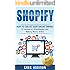 Shopify: How to Create Your Online Empire!- E-commerce, Dropshipping and Making Money Online (Shopify, Amazon FBA)