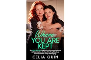 Where You Are Kept: An MDLG & BDSM Dark Lesbian Romance Exploring Soft Domination, Emotional Healing, Ritualized Control, and