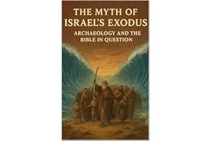 The Myth of Israel’s Exodus: Archaeology and the Bible in Question (Pre-Christian Paganism, The Christian Question, Ariosophy