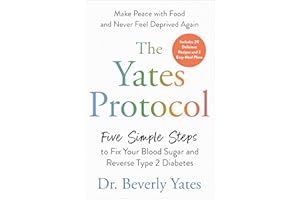 The Yates Protocol: Five Simple Steps to Fix Your Blood Sugar and Reverse Type 2 Diabetes