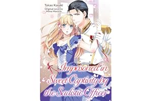 Imprisoned in Sweet Captivity by the Sadistic Officer (Romance Manga)