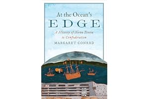 At the Ocean's Edge: A History of Nova Scotia to Confederation (Studies in Atlantic Canada History)