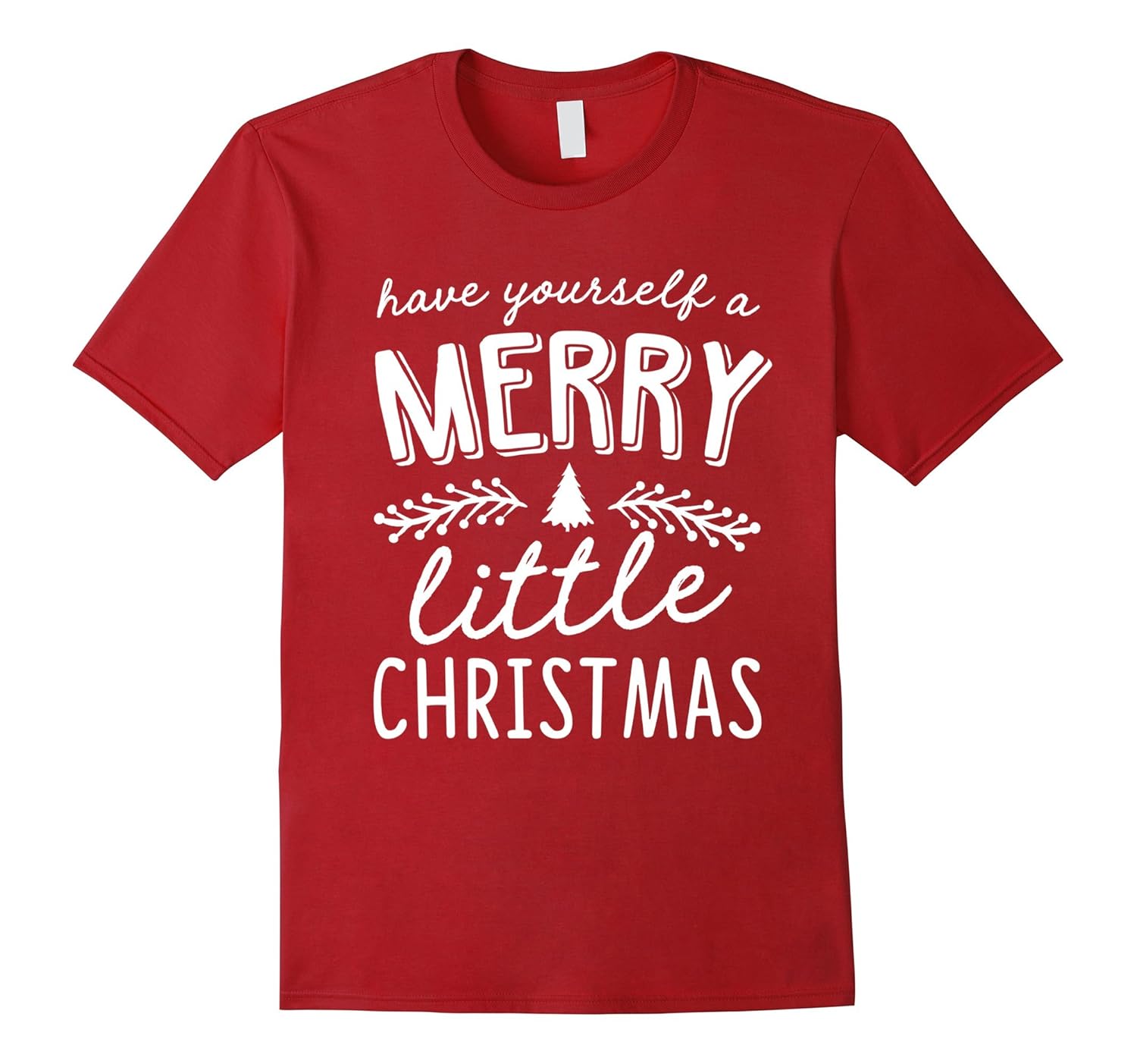 Have Yourself A Merry Little Christmas T-Shirt-ANZ