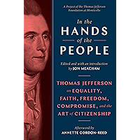 In the Hands of the People: Thomas Jefferson on Equality, Faith, Freedom, Compromise, and the Art of Citizenship book cover