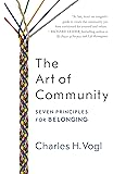 The Art of Community: Seven Principles for Belonging
