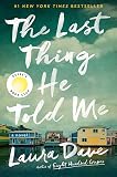 The Last Thing He Told Me: A Novel