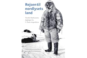 Rejsen til nordlysets land: Therkel Mathiassens dagbøger fra 5. Thule-ekspedition (Danish Edition)