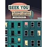 Seek You: A Journey Through American Loneliness (Pantheon Graphic Library)