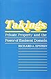Takings: Private Property and the Power of Eminent Domain