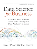 Data Science for Business: What You Need to Know about Data Mining and Data-Analytic Thinking