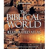 Biblical World, The: An Illustrated Atlas