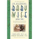On Becoming Baby Wise, Book Two: Parenting Your Five to Twelve-Month Old Through the Babyhood Transition (2)