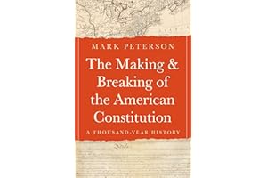 The Making and Breaking of the American Constitution: A Thousand-Year History